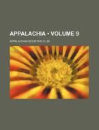 Appalachia (volume 9) di Appalachian Mountain Club edito da General Books Llc