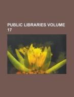 Public Libraries Volume 17 di Anonymous edito da Rarebooksclub.com