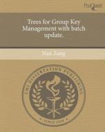 Trees for Group Key Management with Batch Update. di Nan Zang edito da Proquest, Umi Dissertation Publishing