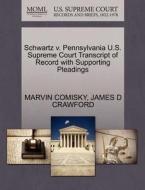 Schwartz V. Pennsylvania U.s. Supreme Court Transcript Of Record With Supporting Pleadings di Marvin Comisky, James D Crawford edito da Gale Ecco, U.s. Supreme Court Records