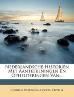 Nederlandsche Historien Met Aanteekeningen En Ophelderingen Van... di Cornelis Pieterzoon Hoofts, Ceppelle edito da Nabu Press