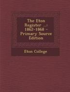 The Eton Register ...: 1862-1868 edito da Nabu Press