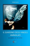 IL GIARDINO DEGLI ANGELI AMMALATI di Michele Sarrica edito da Lulu.com