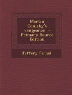 Martin Conisby's Vengeance di Jeffery Farnol edito da Nabu Press