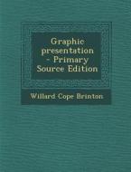 Graphic Presentation - Primary Source Edition di Willard Cope Brinton edito da Nabu Press