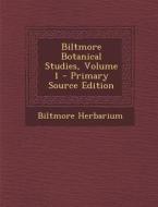 Biltmore Botanical Studies, Volume 1 - Primary Source Edition di Biltmore Herbarium edito da Nabu Press