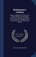 Buckmaster's Cookery di John Charles Buckmaster edito da Sagwan Press