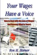 Your Wages Have a Voice di Ron Horner edito da Lulu.com