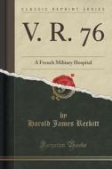 V. R. 76 di Harold James Reckitt edito da Forgotten Books