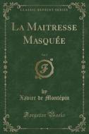 La Maitresse Masquee, Vol. 2 (classic Reprint) di Xavier De Montepin edito da Forgotten Books