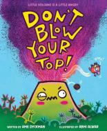 Don't Blow Your Top! di Ame Dyckman edito da ORCHARD BOOKS