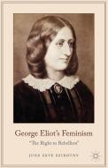 George Eliot's Feminism di June Szirotny edito da Palgrave Macmillan