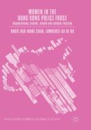 Women in the Hong Kong Police Force di Annie Hau-Nung Chan, Lawrence Ka-Ki Ho edito da Palgrave Macmillan UK