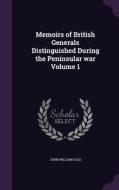 Memoirs Of British Generals Distinguished During The Peninsular War Volume 1 di John William Cole edito da Palala Press