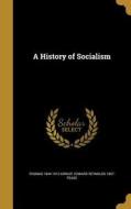 HIST OF SOCIALISM di Thomas 1844-1912 Kirkup, Edward Reynolds 1857 Pease edito da WENTWORTH PR