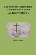 The Kuandaa International Handbook for Church Leaders, Volume 1 di Dewey Miller edito da Lulu.com