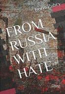 FROM RUSSIA WITH HATE di Boris Zubry edito da Lulu.com