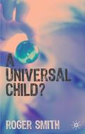A Universal Child? di Roger Smith edito da Red Globe Press