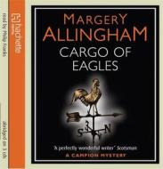 Cargo Of Eagles di Margery Allingham edito da Little, Brown Book Group