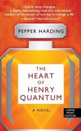 The Heart of Henry Quantum di Pepper Harding edito da THORNDIKE PR