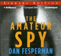 The Amateur Spy di Dan Fesperman edito da Brilliance Audio