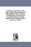 Psychology; Or, the Science of the Soul, Considered Physiologically and Philosophically. with an Appendix, Containing No di Joseph W. Haddock edito da UNIV OF MICHIGAN PR