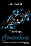 The King\'s Concubine di Jm Howard edito da Authorhouse
