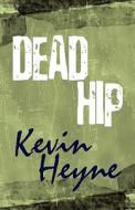 Dead Hip di Kevin Heyne edito da America Star Books