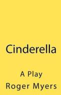 Cinderella di Roger P. Myers edito da Createspace