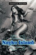 Nayko Island di Danielle Watson edito da AuthorHouse UK