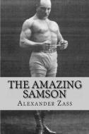 The Amazing Samson di Alexander Zass edito da Createspace