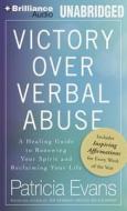 Victory Over Verbal Abuse: A Healing Guide to Renewing Your Spirit and Reclaiming Your Life di Patricia Evans edito da Brilliance Corporation