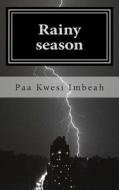 Rainy Season: And Other Longings for Exile di Paa Kwesi Imbeah edito da Createspace