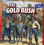 The Gold Rush di Rachel Lynette edito da PowerKids Press