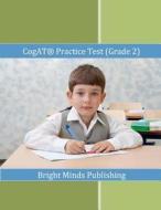 Cogat Practice Test (Grade 2) di Bright Minds Publishing edito da Createspace