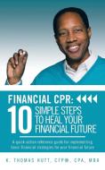 Financial CPR di K. Thomas Hutt Cfp Cpa Mba edito da AuthorHouse