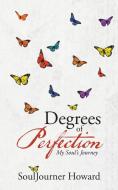 Degrees of Perfection di Souljourner Howard edito da Westbow Press