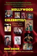 Hollywood Celebrities: Where Are They Now? di Ron Ebner edito da Createspace
