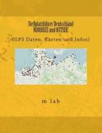 Stellplatzfuhrer Deutschland - Nordsee Und Ostsee (GPS Daten, Karten Und Infos) di M. Lab edito da Createspace