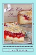 Coffee Cakes and Pound Cakes: Delicious Cakes Anytime di MS June M. Kessler edito da Createspace
