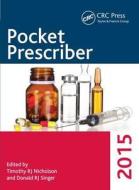 Pocket Prescriber 2015 di Timothy R. J. Nicholson, Donald R. J. Singer edito da Taylor & Francis Inc
