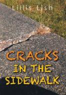 Cracks in the Sidewalk di Lillis Lish edito da Xlibris