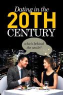 Dating in the 20th Century di Mathew Swabey edito da Xlibris