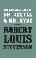The Strange Case of Dr. Jekyll and Mr. Hyde: Original and Unabridged di Robert Louis Stevenson edito da Createspace