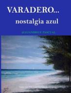 Varadero. Nostalgia Azul di Alejandro F. Pascual edito da Createspace