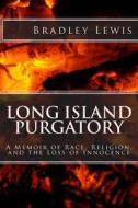 Long Island Purgatory di Bradley Lewis edito da Createspace