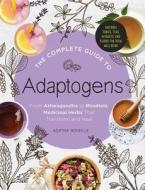 The Complete Guide to Adaptogens di Agatha Noveille edito da Adams Media Corporation