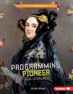 Programming Pioneer ADA Lovelace di Valerie Bodden edito da LERNER PUBN