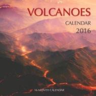 Volcanoes Calendar 2016: 16 Month Calendar di Jack Smith edito da Createspace