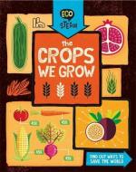 Eco STEAM: The Crops We Grow di Georgia Amson-Bradshaw edito da Hachette Children's Group